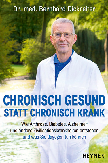 Buch-Cover Chronisch gesund statt chronisch krank, Dr. Bernhard Dickreiter, Heyne–Verlag, 2019